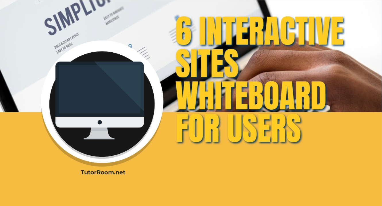 6 Interactive Sites Whiteboard for Users TutorRoom Tutoring Online