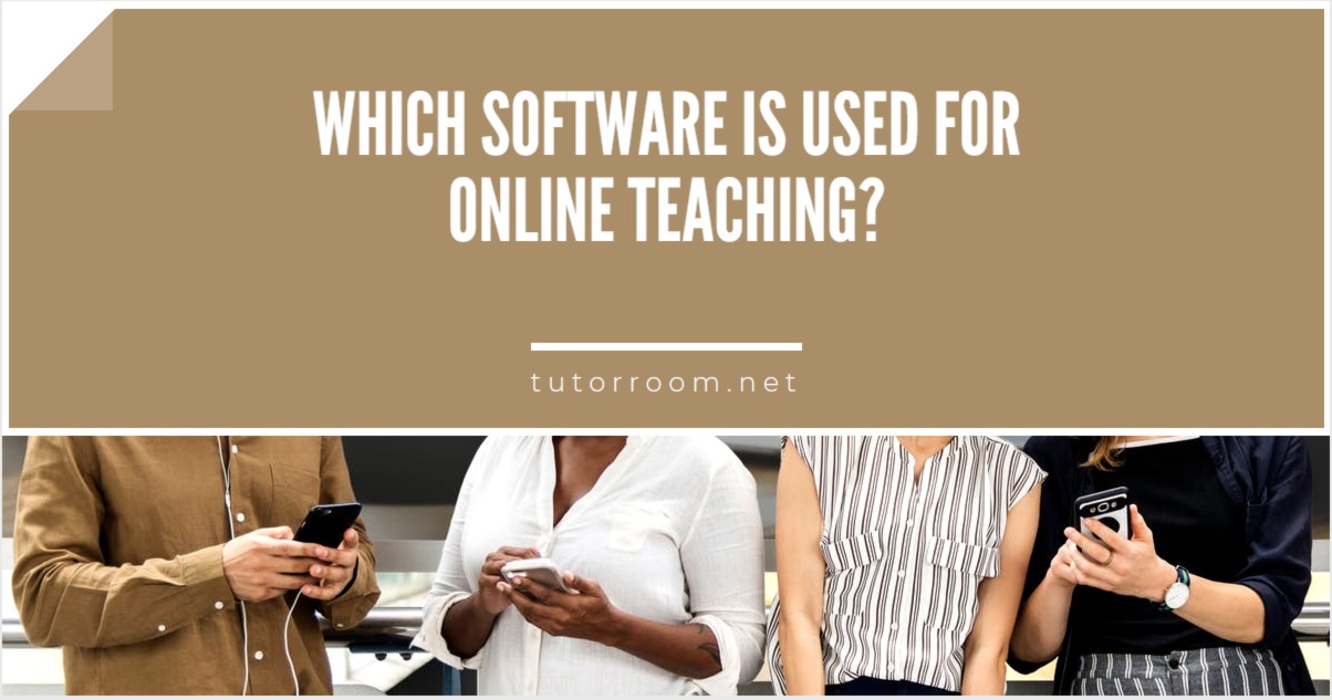 WHICH SOFTWARE IS USED FOR ONLINE TEACHING