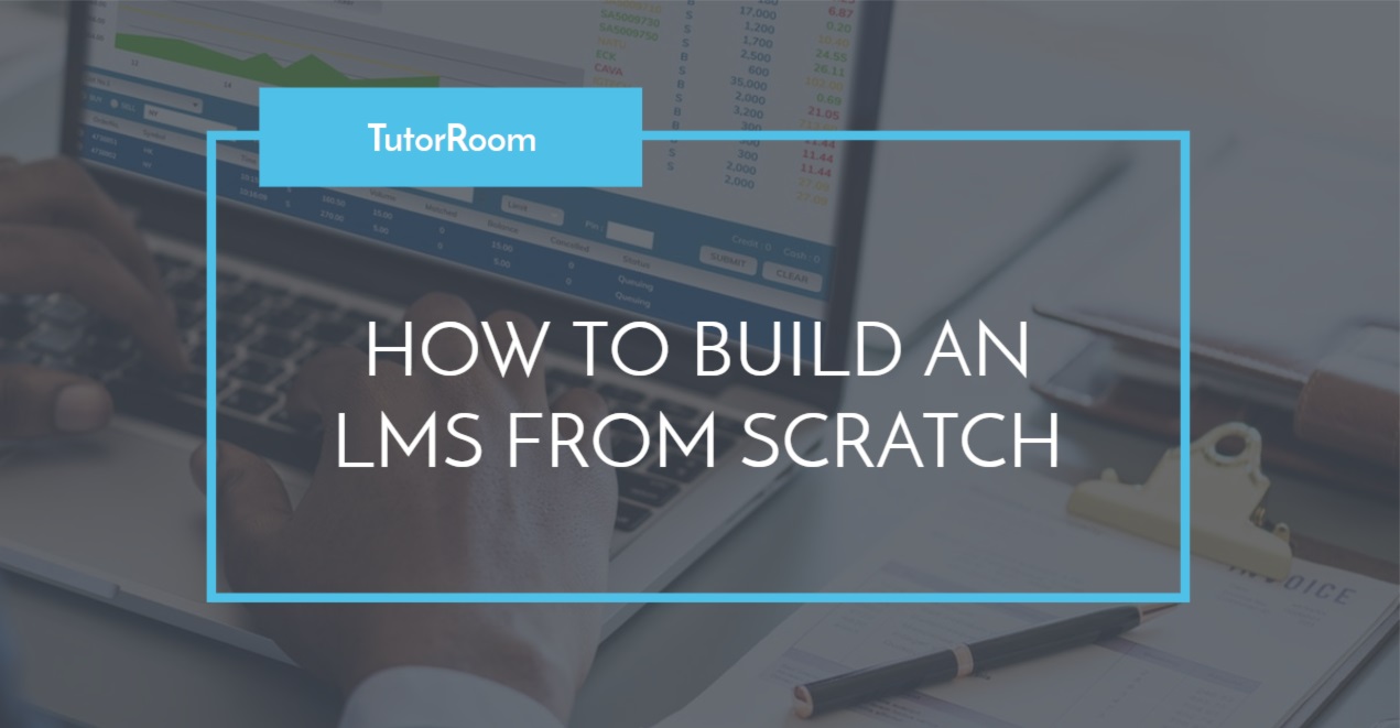 HOW TO BUILD AN LMS FROM SCRATCH